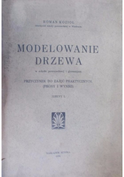 Modelowanie drzewa w szkole powszechnej i gimnazjum Przyczynek do zajęć praktycznych 1934 r.
