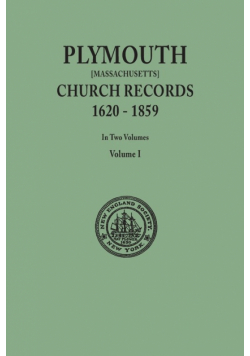 Plymouth Church Records, 1620-1859 [Massachusetts]. in Two Volumes. Volume I
