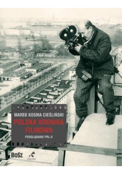 Polska Kronika Filmowa Podglądanie PRL-u