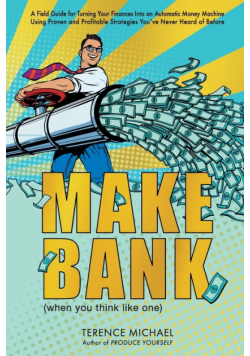 Make Bank (when you think like one)