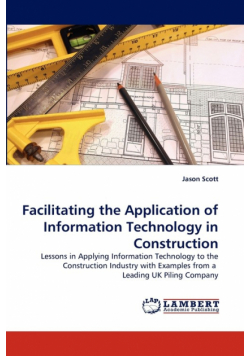 Facilitating the Application of Information Technology in Construction