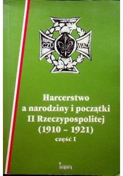 Harcerstwo a narodziny i początki II Rzeczypospolitej (1910-1921) część I