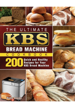 The Ultimate KBS Bread Machine Cookbook