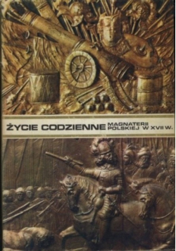 Życie codzienne Magnaterii Polskiej w XVII w