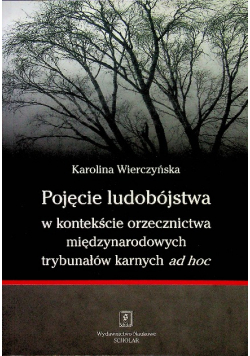 Pojęcie ludobójstwa w kontekscie orzecznictwa miedzynarodowych trybunałów karnych ad hoc