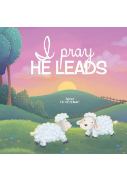 I Pray, He Leads