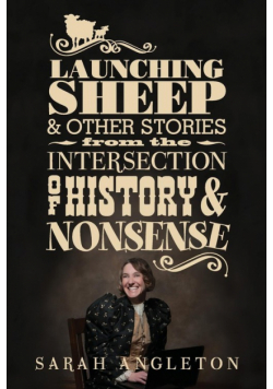 Launching Sheep & Other Stories from the Intersection of History and Nonsense