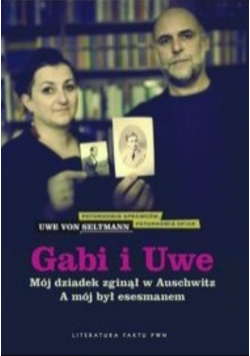 Gabi i Uwe Mój dziedek zginął w Auschwitz A mój był esesmanem