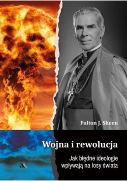 Wojna i rewolucja. Jak błędne ideologie wpływają..