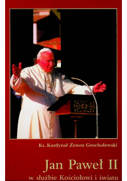 Jan Paweł II w służbie Kościołowi i światu