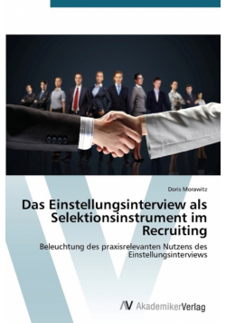 Das Einstellungsinterview als Selektionsinstrument im Recruiting
