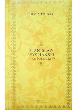 Stanisław Wyspiański  Antologia