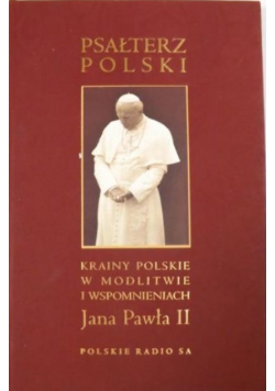 Psałterz polski Krainy polskie w modlitwie i wspomnieniach Jana Pawła II Z płytą CD