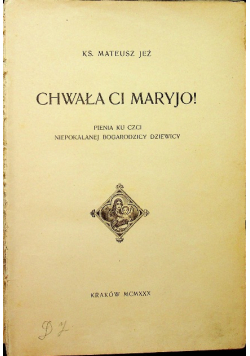 Chwała Ci Maryjo  1930 r .