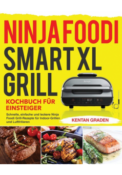 Ninja Foodi Smart XL Grill Kochbuch für Einsteiger