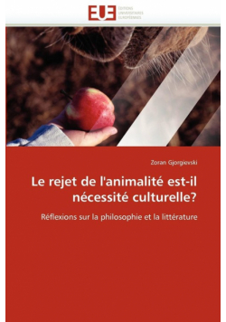 Le rejet de l''animalité est-il nécessité culturelle?