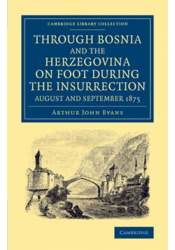Through Bosnia and the Herzegovina on Foot During the Insurrection, August and September 1875