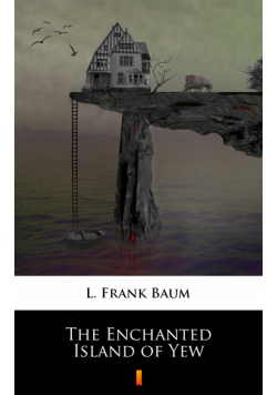 The Enchanted Island of Yew