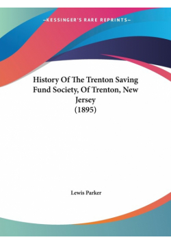 History Of The Trenton Saving Fund Society, Of Trenton, New Jersey (1895)