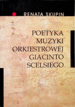 Poetyka muzyki orkiestrowej Giacinto Scelsiego
