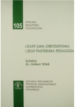 Czasy Jana Chryzostoma i jego pasterska pedagogia