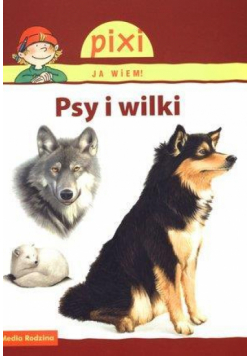 Pixi Ja wiem! - Psy i wilki