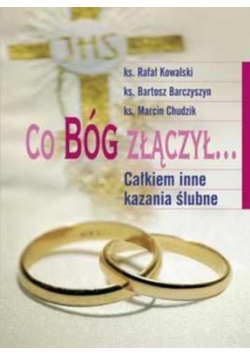 Co Bóg złączył... Całkiem inne kazania ślubne