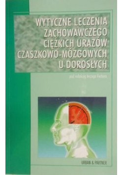 Wytyczne leczenia zachowawczego ciężkich urazów czaszkowo-mózgowych u dorosłych