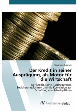 Der Kredit in seiner Ausprägung, als Motor für die Wirtschaft