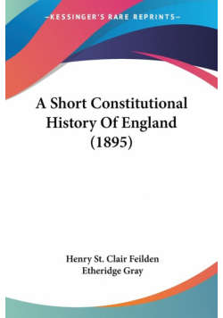 A Short Constitutional History Of England (1895)