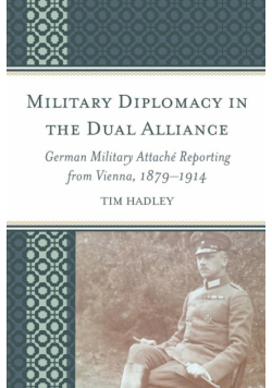 Military Diplomacy in the Dual Alliance