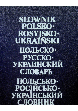 Słownik polsko - rosyjsko - ukraiński