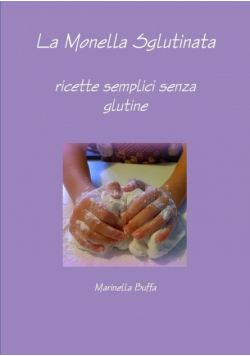La Monella Sglutinata - ricette semplici senza glutine