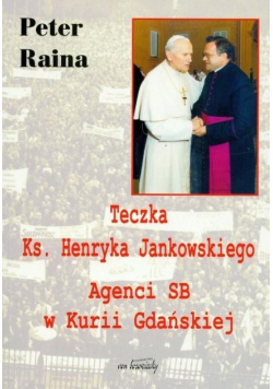 Teczka Ks Henryka Jankowskiego Agenci SB w Kurii Gdańskiej