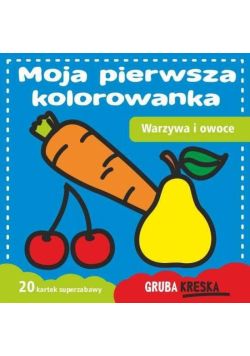Moja pierwsza kolorowanka. Warzywa i owoce