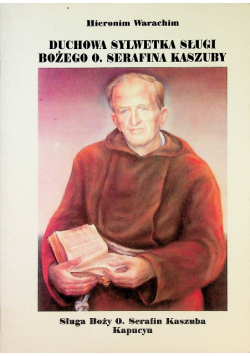 Duchowa sylwetka Sługi Bożego o Serafina Kaszuby