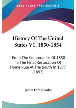 History Of The United States V1, 1850-1854