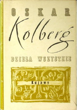 Kolberg Dzieła wszystkie Kujawy Tom 3 część 1