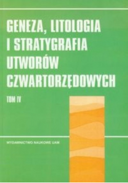 Geneza litologia i stratygrafia utworów czwartorzędowych tom IV
