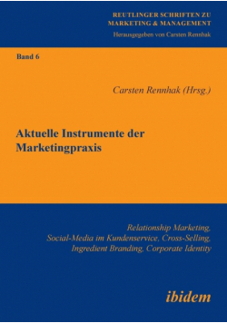 Aktuelle Instrumente der Marketingpraxis. Relationship Marketing, Social-Media im Kundenservice, Cross-Selling, Ingredient Branding, Corporate Identity