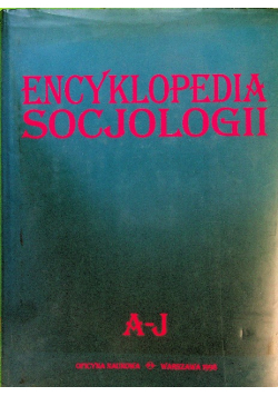 Encyklopedia socjologii Tom 1  A - J