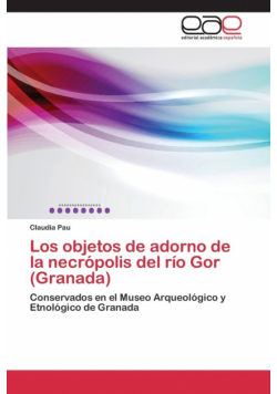 Los objetos de adorno de la necrópolis del río Gor (Granada)