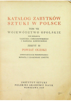 Katalog zabytków sztuki w Polsce Tom VII Powiat Oleski