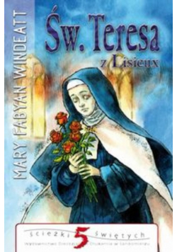 Ścieżki świętych  Św Teresa z Lisieux