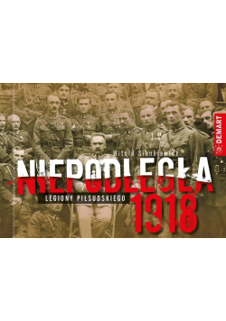 Niepodległa 1918 Legiony Piłsudskiego