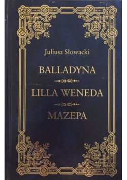 Balladyna / Lilla Weneda / Mazepa