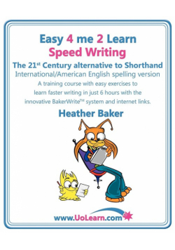 Speed Writing, the 21st Century Alternative to Shorthand (Easy 4 Me 2 Learn) International English