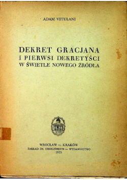 Dekret Gracjana i pierwsi Dekretyści w świetle nowego źródła