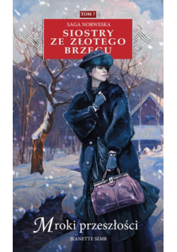 Siostry ze Złotego Brzegu T.7 Mroki przeszłości