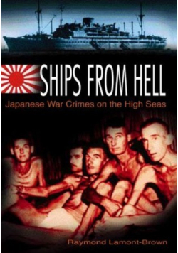 SHIPS FROM HELL Japanese War Crimes on the High Seas